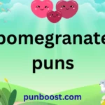 pomegranate puns